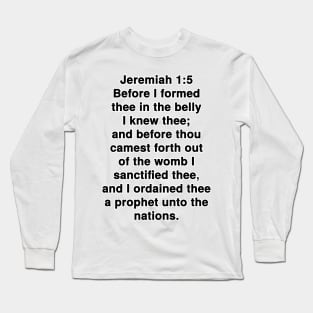 Jeremiah 1:5  This Bible verse typography was done in Adobe Photoshop CC 2020 software with bold black TeX Gyre Heros font - closest match to popular Helvetica.  I added white stroke around the typography. Long Sleeve T-Shirt